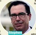  ??  ?? Stephen Mnuchin