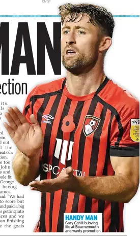  ?? ?? HANDY MAN Gary Cahill is loving life at Bournemout­h and wants promotion