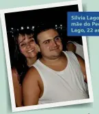  ??  ?? Silvia Lago, mãe do Pedro Lago, 22 anos