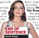  ??  ?? END OF SENTENCE Sarah Bolger