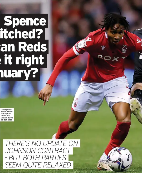  ?? ?? Djed Spence on the ball for Nottingham Forest this season, during his loan spell.