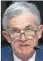  ??  ?? Jerome Powell