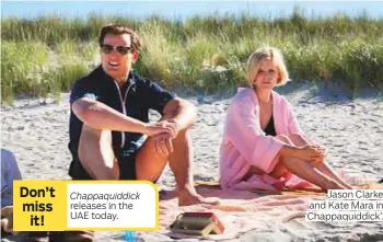  ?? Photos by AP and New York Times ?? Jason Clarke and Kate Mara in ‘Chappaquid­dick’.