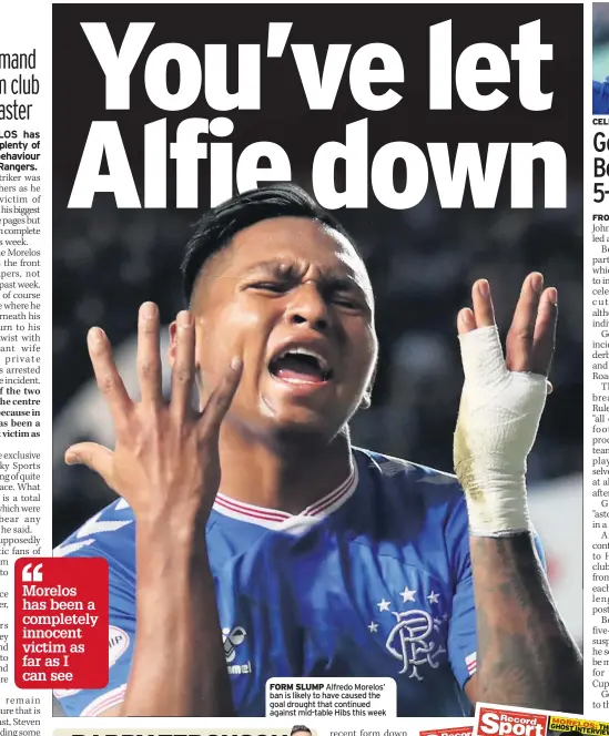  ??  ?? FORM SLUMP Alfredo Morelos’ ban is likely to have caused the goal drought that continued against mid-table Hibs this week