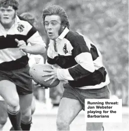  ??  ?? Running threat: Jan Webster playing for the Barbarians