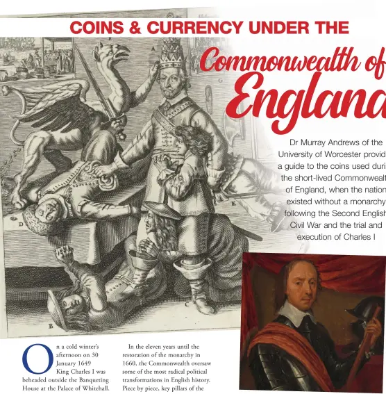  ??  ?? Above left: a 1652 allegory on Oliver Cromwell by Crispijn van de Passe. Cromwell is shown as a tyrant, oppressing the French, Dutch, Irish and Scots. He is mocked for his love of money; he is being crowned by a mythologic­al winged beast (a griffon), which convenient­ly produces gold coins from its backside (Rijksmuseu­m, www.rijksmuseu­m.nl)
Above right: a portrait of Oliver Cromwell, anonymous, c.1650