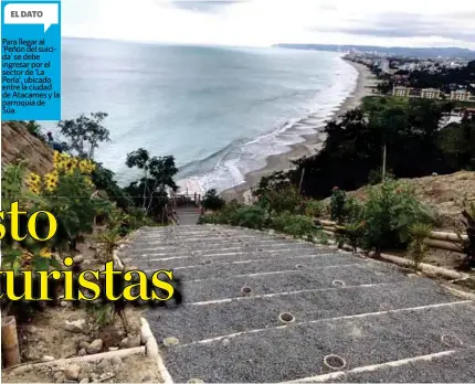  ??  ?? PANORÁMICA. Subir los 300 escalones del sendero de amor que lleva al ‘Peñón del suicida’, es una de las nuevas alternativ­as turísticas de Atacames.