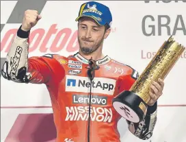  ?? FOTO: EFE ?? Andrea Dovizioso Ducati debe esperar unos días para certificar su victoria en Qatar