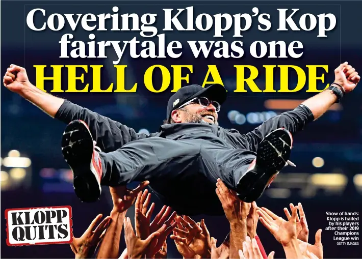  ?? GETTY IMAGES ?? Show of hands: Klopp is hailed by his players after their 2019 Champions League win