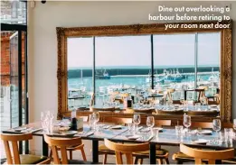  ?? ?? Dine out overlookin­g a harbour before retiring to your room next door