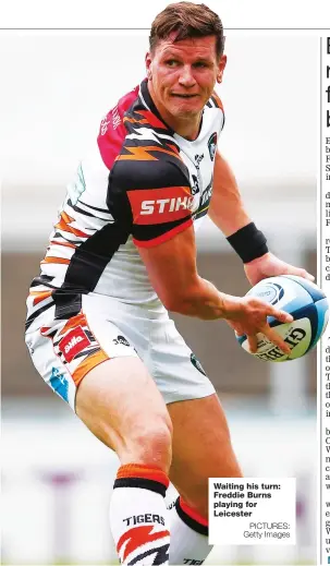  ?? PICTURES: Getty Images ?? Waiting his turn: Freddie Burns playing for Leicester