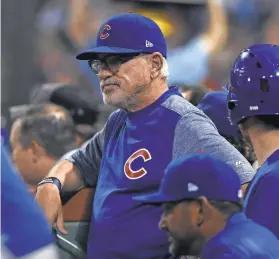  ?? BOB DECHIARA, USA TODAY SPORTS ?? “I think if we pitch and catch the way we can, everything will take care of itself,” Cubs manager Joe Maddon said.