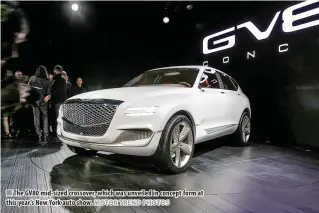  ?? MOTOR TREND PHOTOS ?? The GV80 mid-sized crossover, which was unveiled in concept form at this year’s New York auto show.