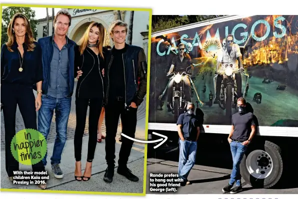  ??  ?? With their model children Kaia and Presley in 2016.
Rande prefers to hang out with his good friend George (left).