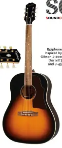  ??  ?? Epiphone Inspired by Gibson J-200 [far left] and J-45