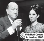  ?? ?? With Noel Coward in London, 1966