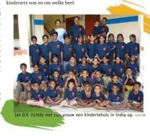  ?? FOTO RR ?? Jan D.V. richtte met zijn vrouw een kindertehu­is in India op.