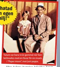  ?? ?? Tatum var bara 10 år gammal när hon belönades med en Oscar för sin insats i ”Paper moon”, mot just pappa.