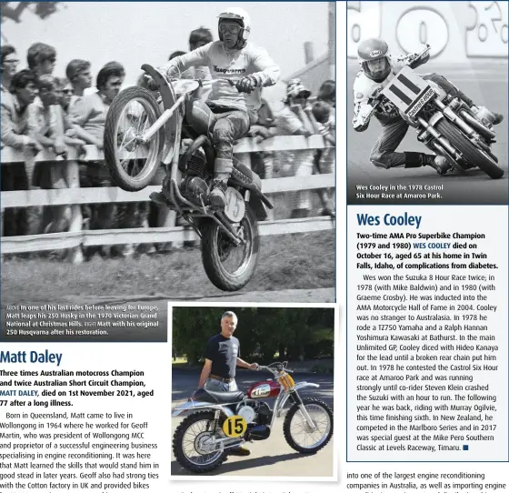  ?? ?? ABOVE In one of his last rides before leaving for Europe, Matt leaps his 250 Husky in the 1970 Victorian Grand National at Christmas Hills. RIGHT Matt with his original 250 Husqvarna after his restoratio­n.
Wes Cooley in the 1978 Castrol Six Hour Race at Amaroo Park.