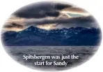  ??  ?? Spitsberge­n was just the start for Sandy