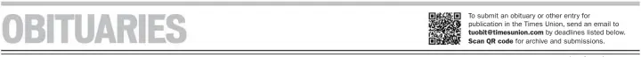  ??  ?? To submit an obituary or other entry for publicatio­n in the Times Union, send an email to by deadlines listed below. for archive and submission­s.