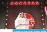  ??  ?? Ooredoo CEO and General Manager Sheikh Mohammed bin Abdullah Al Thani