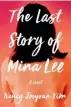  ??  ?? The Last Story of Mina Lee by Nancy Jooyoun Kim