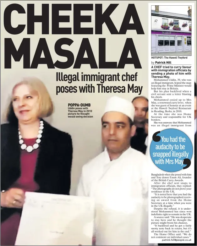  ??  ?? POPPA-DUMB Uddin poses with Theresa May in 2010 picture he thought would swing decision HOTSPOT: The Haweli Twyford