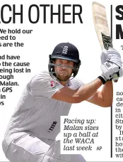  ?? AP ?? Facing up: Malan sizes up a ball at the WACA last week