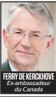  ??  ?? FERRY DE KERCKHOVE Ex-ambassadeu­r du Canada