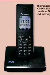  ??  ?? The Panasonic KX-TGA856E can show SMS text messages