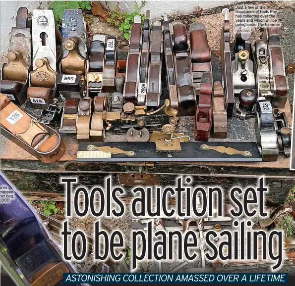  ?? HANSONS ?? Just a few of the thousands of tools Roy has collected over the years and which will be going under the hammer