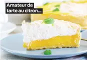  ??  ?? Amateur de tarte au citron...