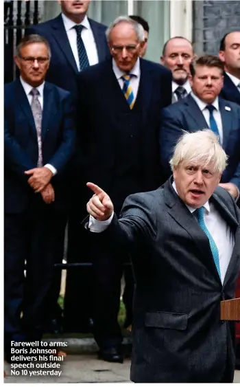  ?? ?? Farewell to arms: Boris Johnson delivers his final speech outside No 10 yesterday