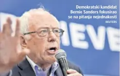  ??  ?? Demokratsk­i kandidat Bernie Sanders fokusirao se na pitanja nejednakos­ti