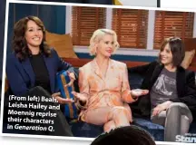  ??  ?? (From left) Beals, Leisha Hailey and Moennig reprise their characters in Generation Q.