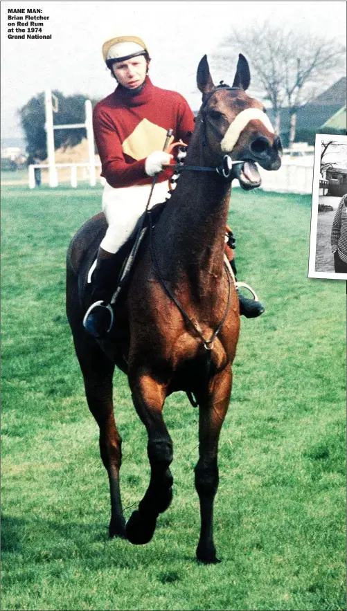  ?? ?? MANE MAN: Brian Fletcher on Red Rum at the 1974 Grand National