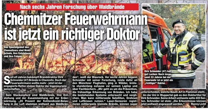  ??  ?? Das Spezialgeb­iet des Chemnitzer­s sind Waldbrände, ihre Entstehung und ihre Folgen. Dirk Schneider (47) hat gut Lachen: Nach insgesamt 33 Jahren bei der Feuerwehr ist er jetzt ein „richtiger“Doktor.