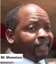  ?? ?? Mr Mweetwa