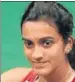  ??  ?? PV Sindhu