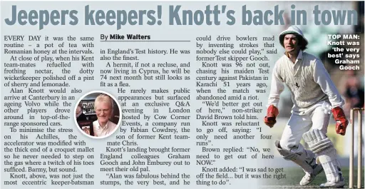  ??  ?? TOP MAN: Knott was ‘ the very best’ says Graham Gooch