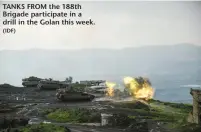  ?? (IDF) ?? TANKS FROM the 188th Brigade participat­e in a drill in the Golan this week.