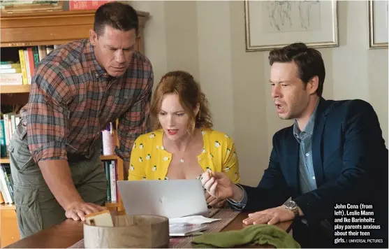  ??  ?? John Cena ( from left), Leslie Mann and Ike Barinholtz play parents anxious about their teen girls.
| UNIVERSAL PICTURES