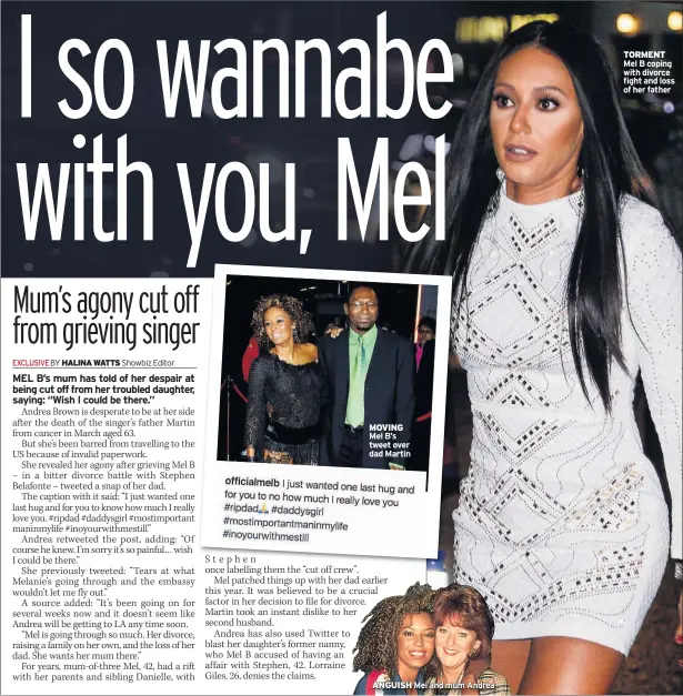  ??  ?? MOVING Mel B’s tweet over dad Martin
ANGUISH Mel and mum Andrea TORMENT Mel B coping with divorce fight and loss of her father
