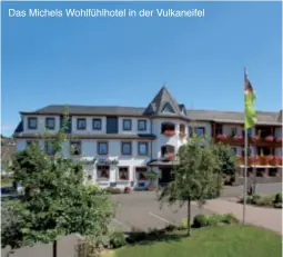  ??  ?? Das Michels Wohlfühlho­tel in der Vulkaneife­l