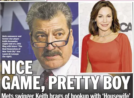  ??  ?? Mets announcer and former star player Keith Hernandez (right) told of a 1993 fling with future “The Real Housewives of New York City” star Luann de Lesseps (far right).