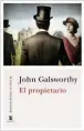  ??  ?? El propietari­o JOHN GALSWORTHY CÁTEDRA. MADRID (2017). 544 PÁGS. 22 €.