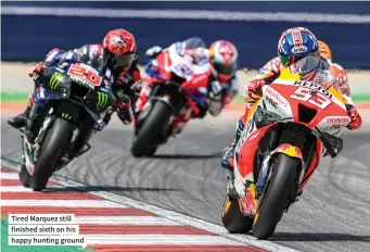  ?? ?? Tired Marquez still finished sixth on his happy hunting ground