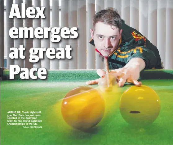  ?? Picture: RICHARD JUPE ?? AIMING UP: Tassie eight-ball gun Alex Pace has just been selected in the Australian team for the World Eight-ball Championsh­ips in the UK.