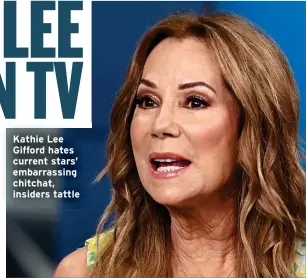  ?? ?? Kathie Lee Gifford hates current stars’ embarrassi­ng chitchat, insiders tattle